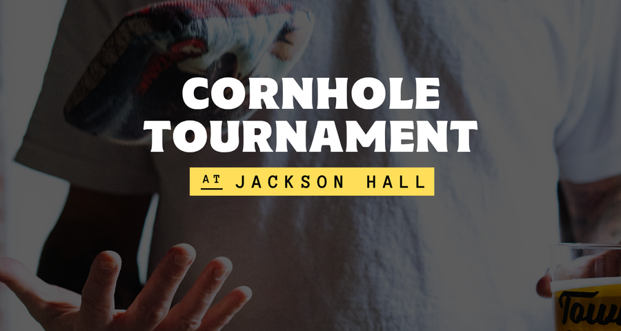 CORNHOLE TOURNAMENT @ JACKSON HALL - OCT 8