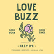 Load image into Gallery viewer, Love Buzz - Hazy IPA
